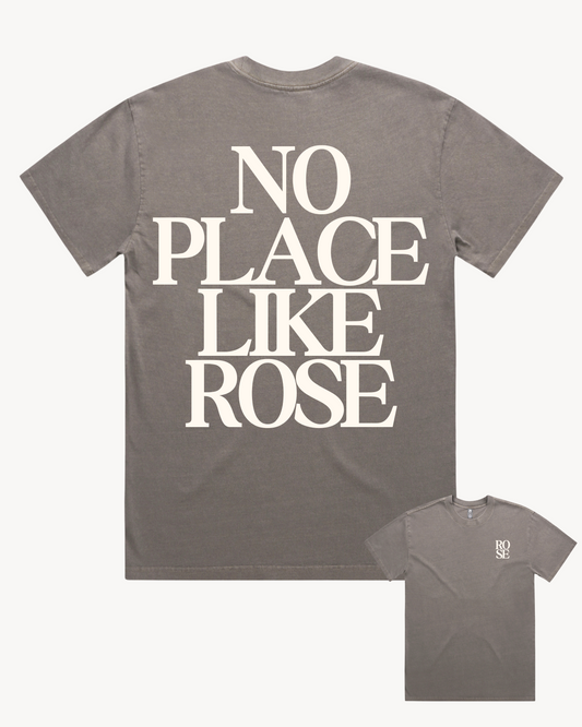 No Place Like Rose Tee - (Faded Grey)